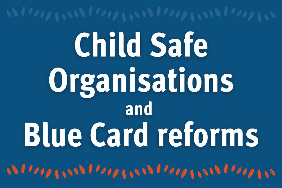 Welcoming child safety reforms in Queensland